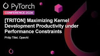 [TRITON] Maximizing Kernel Development Productivity Under Performance Constraints - Philip Tillet