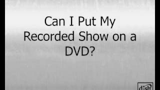 Putting DISH Network DVR Recordings on DVD