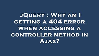 jQuery : Why am I getting a 404 error when accessing a controller method in Ajax? Net Worth
