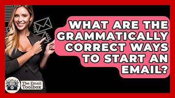 What Are The Grammatically Correct Ways To Start An Email? - TheEmailToolbox.com