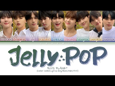 BOYS PLANET  - Jelly Pop (Color Coded Lyrics Eng/Rom/Han/가사)