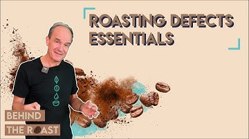 Behind the roast - Roasting defect essentials