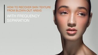 How to Effectively Recover Skin Texture from Over-Exposed Areas