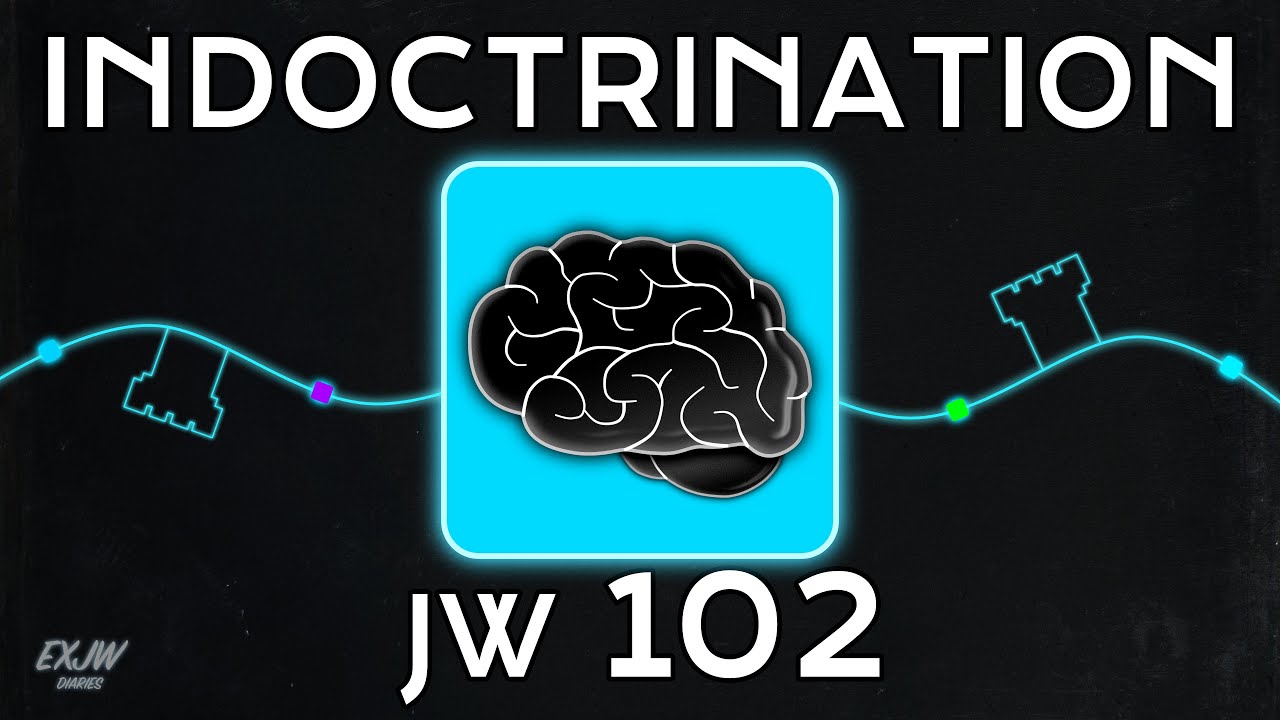 The Jehovah's Witness Indoctrination Process (JW 102)