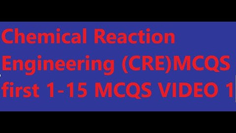Multiple choice questions (MCQS) 0f Chemical reaction engineering/CRE/1--15 MCQS