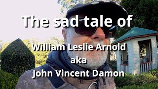 The Sad Tale of William Leslie Arnold aka John Vincent Damon
