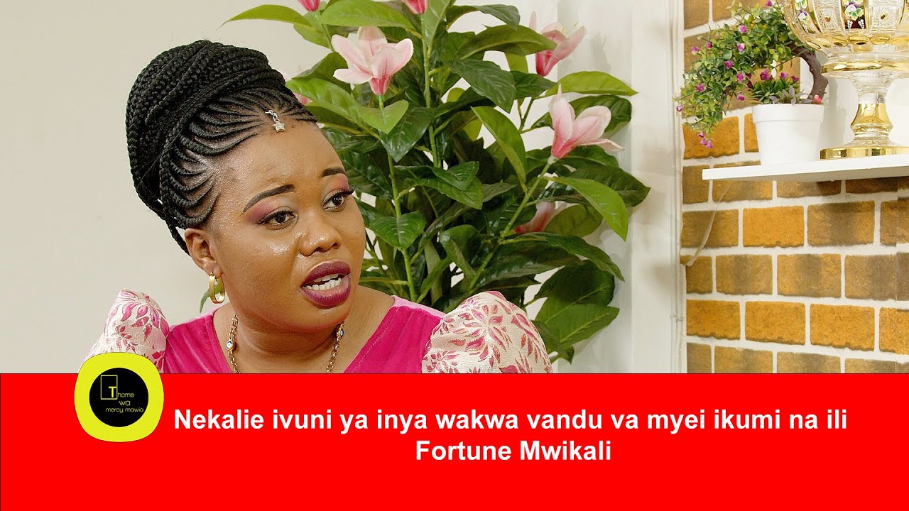 Nekalie ivuni ya inya wakwa vandu va myei ikumi na ili - Fortune Mwikali