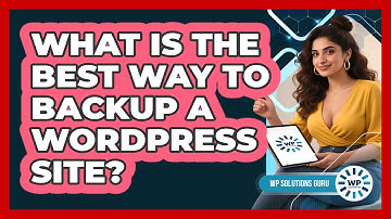 What Is the Best Way to Backup a WordPress Site?