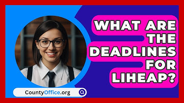 What Are The Deadlines For LIHEAP? - CountyOffice.org