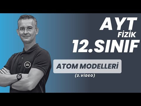 ATOM MODELLERİ  KONU ANLATIMI VE SORU ÇÖZÜMÜ |AYT FİZİK | 12.SINIF FİZİK FİZİKLE BARIŞ