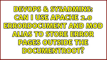 Can I use Apache 2.0 ErrorDocument and Mod Alias to store error pages outside the DocumentRoot?