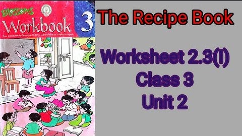 Worksheet 2.3 (I) Class 3 Unit 2 The Recipe Book