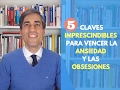 Ansiedad y Obsesiones: 5 claves Imprescindibles para Vencerlas.