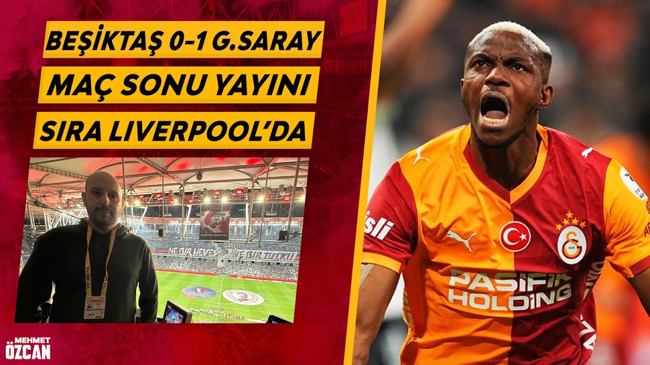 Beşiktaş - Galatasaray maç sonu yayını | Tüpraş Stadyumu izlenimi | Uğurcan Çakır | Osimhen | Sane