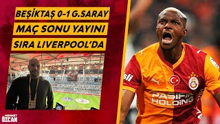 Beşiktaş - Galatasaray Maç Sonu Yayını Tüpraş Stadyumu Izlenimi Uğurcan Çakır Osimhen Sane