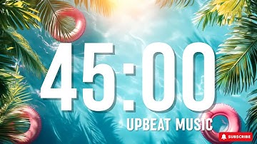 45 MINUTE SUMMER VIBES ☀️ COUNTDOWN TIMER | UPBEAT MUSIC | STUDYING / CLASSROOM TIMER / CLEANING