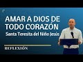 Amar a Dios de Todo Corazón | Santa Teresita del Niño Jesús