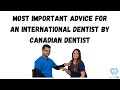 Most important advice for an international dentist by the Canadian dentist
