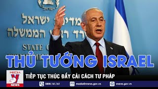 Thủ tướng Israel tiếp tục thúc đẩy cải cách tư pháp - Tin thế giới - VNEWS