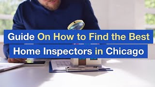 Guide On How to Find the Best Home Inspectors in Chicago