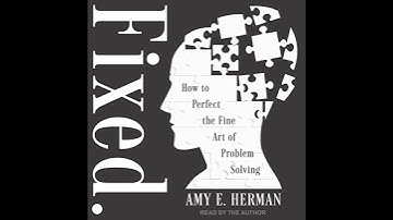 Fixed.: How to Perfect the Fine Art of Problem Solving by Amy E. Herman | Full Audiobook