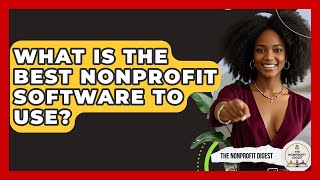 What Is The Best Nonprofit Software To Use? - The Nonprofit Digest