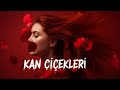 Kan Çiçekleri Sevdiğim Sensin