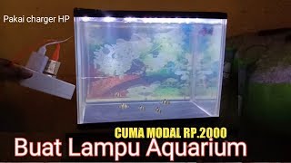 Berikut cara membuat lampu aquarium simpel dan sederhana Alat dan bahan : 1. Lampu led modul 2 warna. 