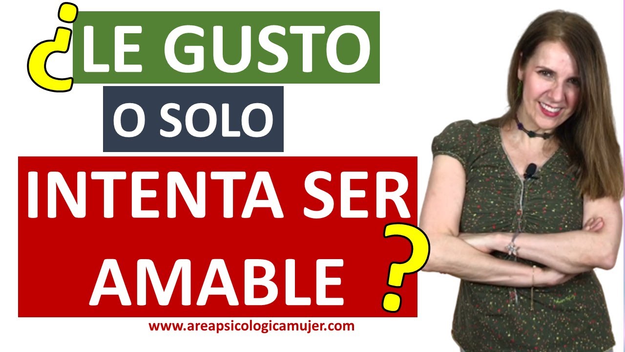 Le ATRAIGO o solo intenta SER AMABLE CONMIGO | Le gusto o solo es