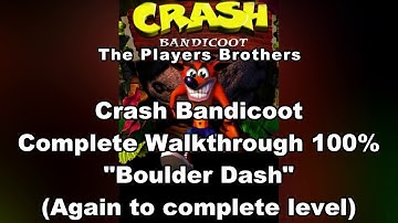 Crash Bandicoot - Complete Walkthrough 100% - Boulder Dash (Again to complete level)