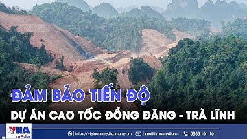 Đảm bảo tiến độ dự án cao tốc Đồng Đăng - Trà Lĩnh mùa mưa bão - VNAMedia
