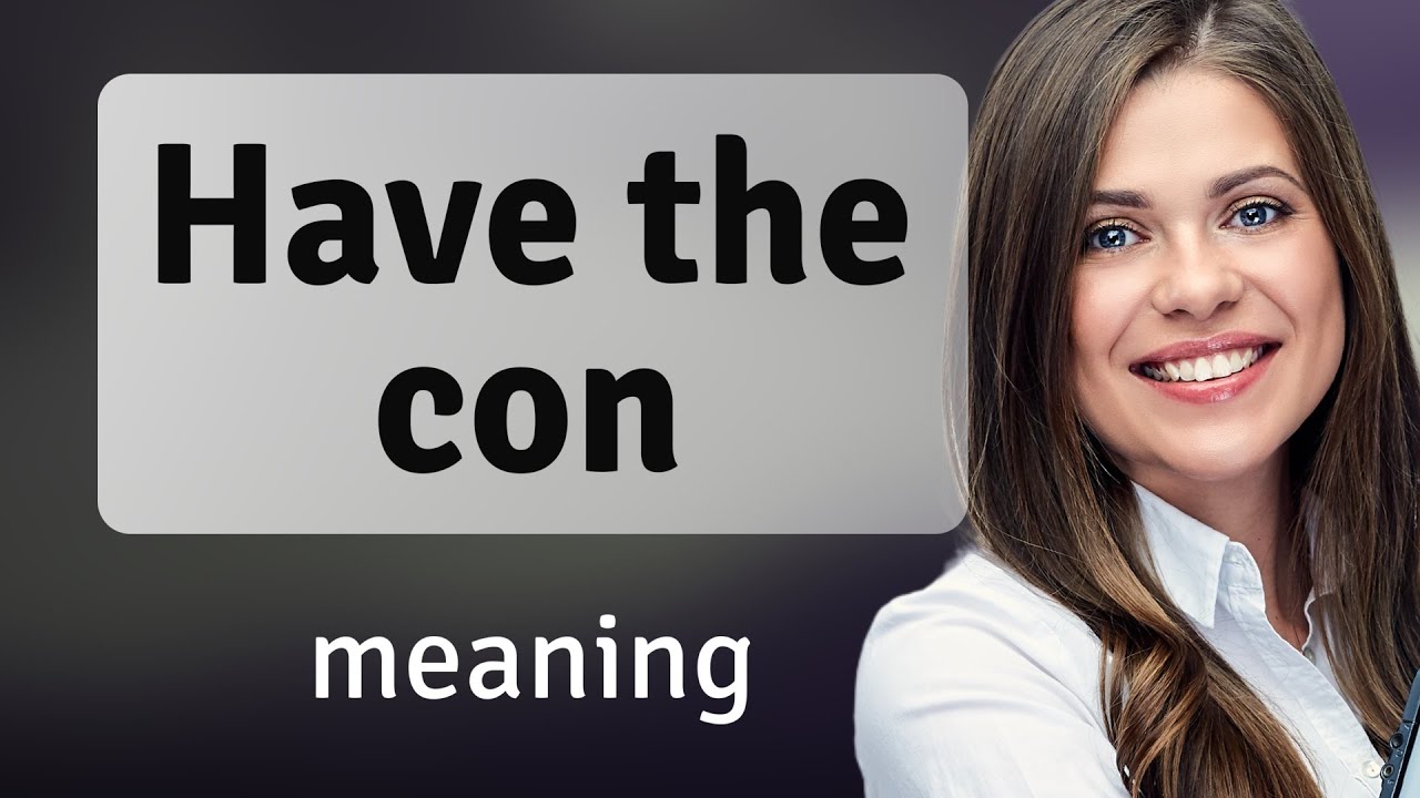 Understanding "Have the Con": An English Phrase Explained - YouTube
