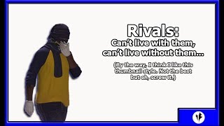 Rivals: Cant live with them but you cant live without them...