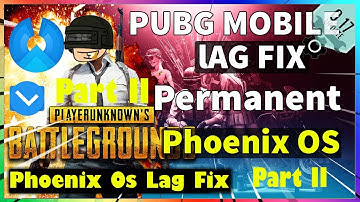 Phoenix OS lag free | PUBG Mobile | Reduce Lag fixed - Part II