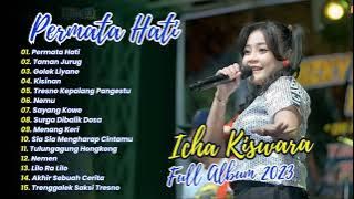 ICHA KISWARA - PERMATA HATI - KISINAN - TAMAN JURUG | FULL ALBUM 2023