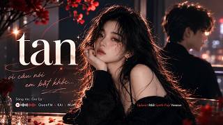 Hot Tiktok 8x9x - Tan (Upbeat R&B Synth-Pop Version) - QuanFM x MiAn x KAi | Lương Minh Trang