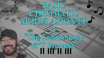 Basic Chromatic Modulation Ep 1 "The Enharmonic vii°7 Process"