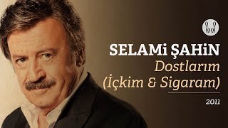 Selami Şahin - Dostlarım (İçkim & Sigaram)  Resimi