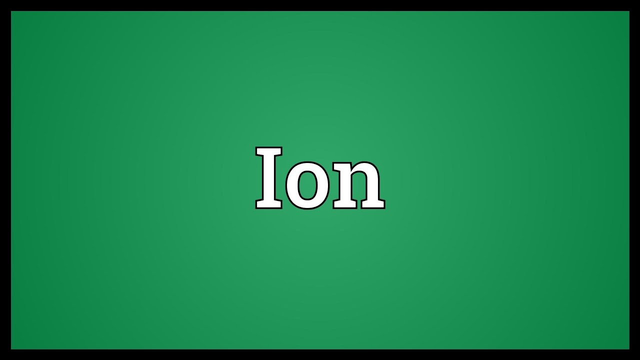 Ion Meaning - YouTube