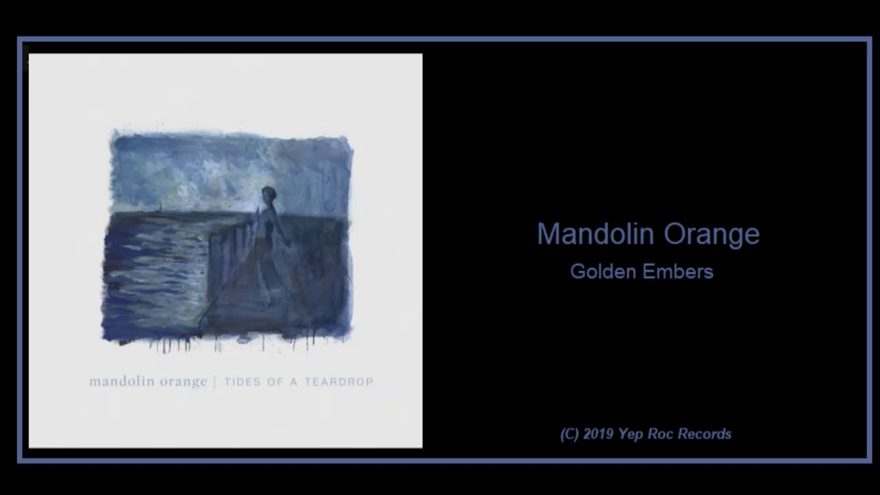 Mandolin Orange Golden Embers (2019) New Bluegrass! YouTube
