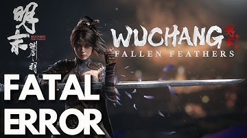 WUCHANG Fallen Feathers Fatal Error On PC FIX