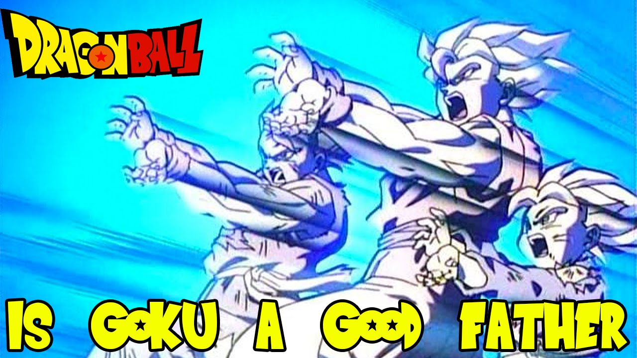 Dragon Ball Z: Is Goku A Bad Father or Good? - YouTube