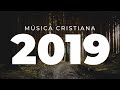 Música Cristiana Que Edifica 2019
