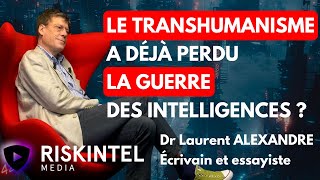 L’avenir appartient-il encore aux transhumanistes ? Décryptage avec Dr Laurent ALEXANDRE