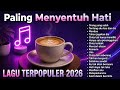 Lagu Santai Terpopuler 2026 🔥Top Indonesia Song 2026 — Lagu Pop Indonesia Terbaru & Paling Hits 2026