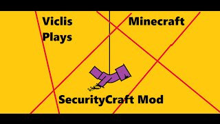 Viclis Plays Minecraft Securitycraft Mod Why U No Cut Wires?