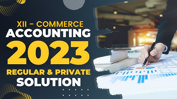 Accounting (XII) 2023 Regular & Private Solution (with Explanation in Urdu) | a4accounting