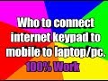 How to connect internet any keypad mobile to PC? with study max