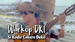 WARKOP DKI - SI KODIR CEKERE DEKIL