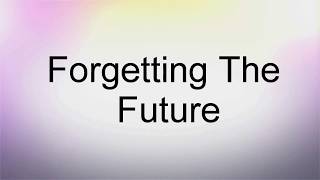 Forgetting The Future